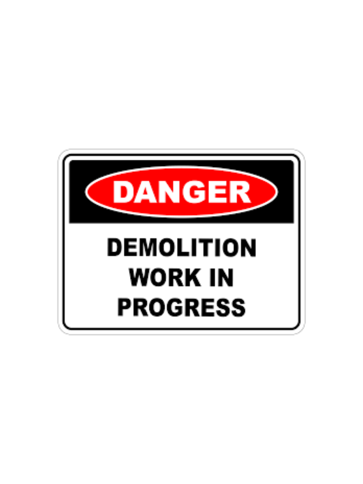 "Danger Demolition Work In Progress" 600x450mm Poly