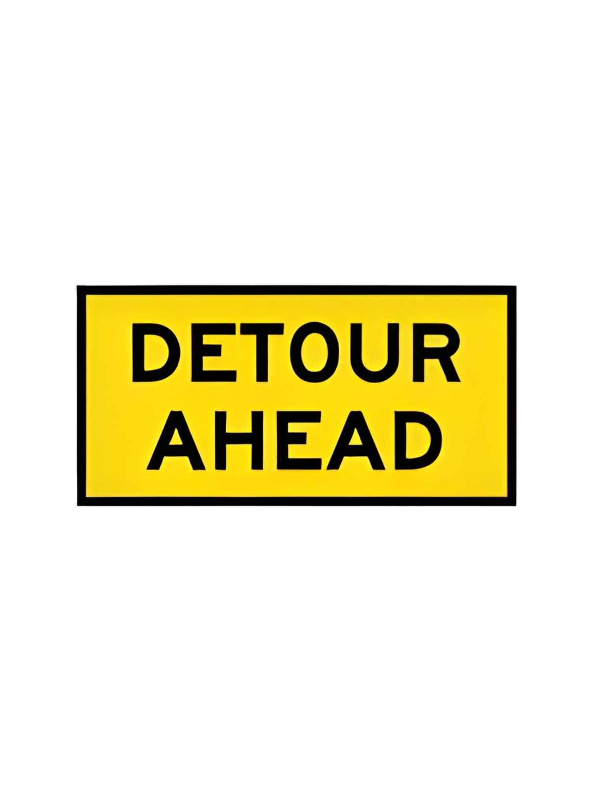 Detour Ahead - 900x600mm Sign Only (T1-6MODA9X6SsSO)