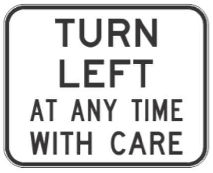 Turn Left  At Any Time With Care (R2-16) 750mmx600mm