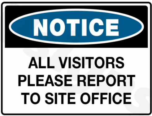 ALL VISITORS MUST REPORT OFFICE  600MMX450MM-POLY