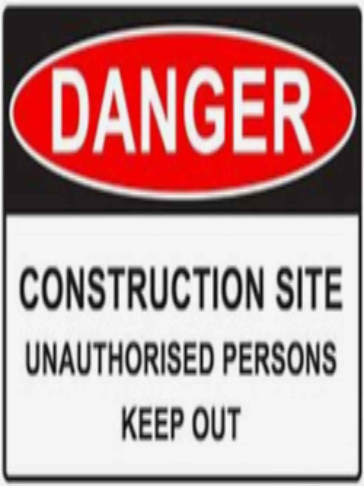 DANGER CONSTRUCTION  SITE UNAUTHORISED PERSONS KEEP OUT | 600 x 450 POLY