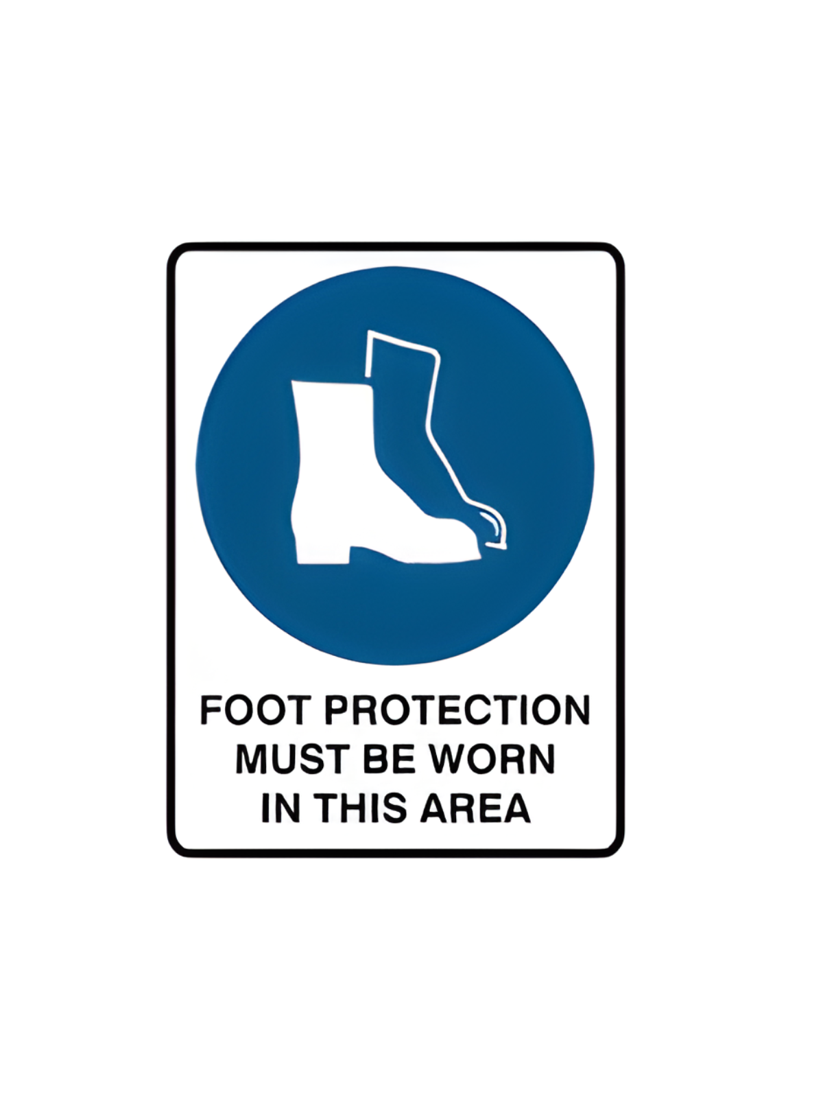 SAFETY FOOTWEAR MUST BE WORN - POLY 225mm x300mm