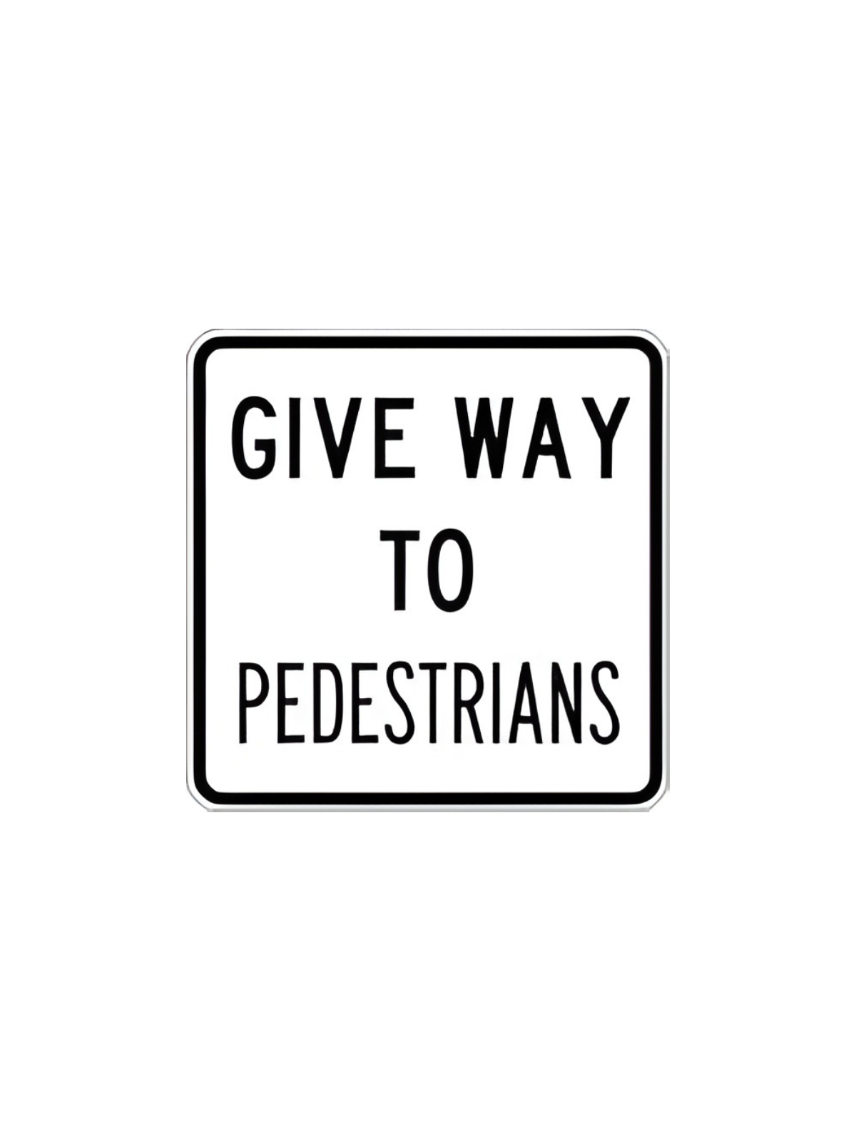 R2-10A Give Way to Pedestrians 600mm x600mm
