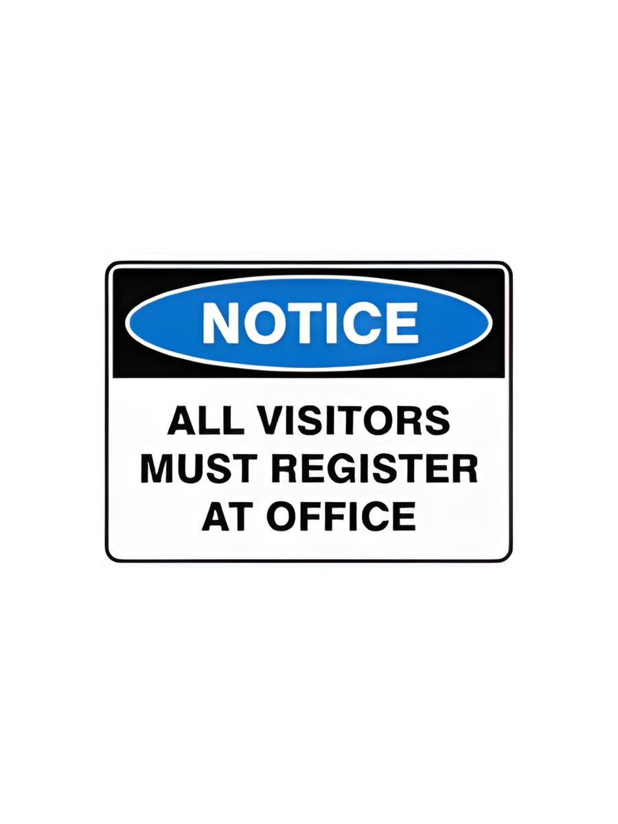 ALL VISITORS MUST REPORT OFFICE  600MMX450MM-POLY